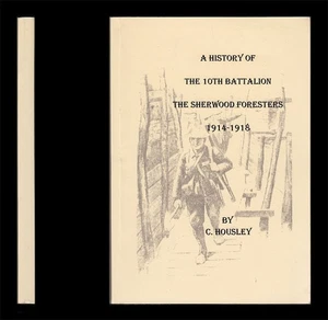 Housley A HISTORY the 10th (Service) BATTALION, The SHERWOOD FORESTERS 1914-1918 - Picture 1 of 14