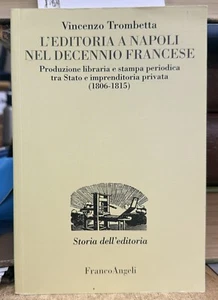 (Bibliografia) V. Trombetta - L'EDITORIA A NAPOLI NEL DECENNIO FRANCESE - Imagen 1 de 1