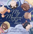 My Magical Face: A Children's Book About Self-Love, Self-Esteem and Celebrating 