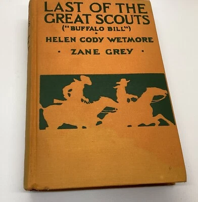 Last of the Great Scouts Zane Grey & Helen Cody Wetmore 1918 SIGNED Western Book - Image 1 of 4