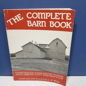 THE COMPLETE BARN BOOK Everything You Wanted To Know About Barns - L.R. Miller - Bild 1 von 9