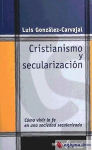 Cristianismo y secularización. Cómo vivir la fe en una sociedad secularizada - Imagen 1 de 1