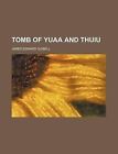Tomb Of Yuaa And Thuiu By Quibell James Edward