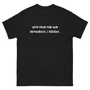 With Fear For Our Democracy I Dissent Unisex classic tee - Picture 1 of 9