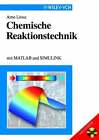 Chemische Reaktionstechnik: Mit MATLAB und SIMULINK Lwe, Arno Buch