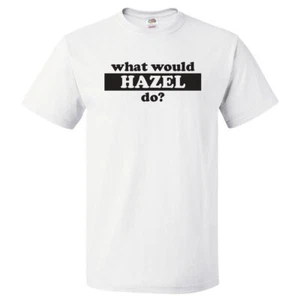 What Would Hazel Do? T Shirt - Picture 1 of 2