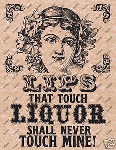 LIPS THAT TOUCH LIQUOR SHALL NEVER TOUCH MINE Old West Poster Picture 112 - Picture 1 of 1