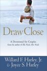Draw Close : A Devotional for Couples, Paperback by Harley, Willard F., Jr.; ...