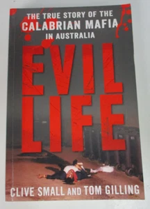 Evil Life, Calabrian Mafia In Australia, Clive Small & Tom Gilling 9781742374925 - Bild 1 von 5