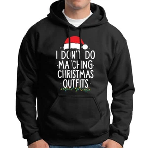 I Dont Do Matching Christmas Outfits Xmas Party Funny Novelty Mens Hoody#6NE lot - Picture 1 of 3