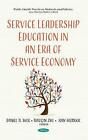 Service Leadership Education in an Era of Service Economy, Hardcover by Merri...