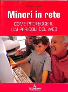 76517 Minori in rete. Come proteggerli dai pericoli del Web<br />di Renato Lauri - Imagen 1 de 1