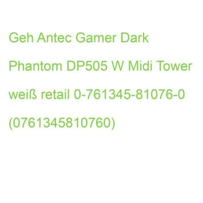 Antec Geh Mid DP505 E-ATX/ATX/M-ATX/ITX o.N. WH retail 0-761345-81076-0 (0761345 - Bild 1 von 2