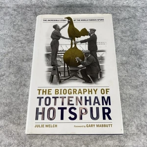 The Biography of Tottenham Hotspur by Julie Welch [HC w/ DJ] World Famous Spurs - Picture 1 of 5