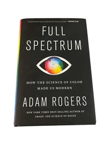 Full Spectrum: How the Science of Color Made Us Modern Hard Cover - Picture 1 of 3