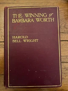 Harold Bell WRIGHT / The Winning of Barbara Worth 1st Edition 1911 - Imagen 1 de 5