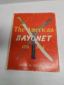 The American Bayonet 1776-1964 Albert N Hardin Jr Hardback 1964 first edition - Picture 1 of 12