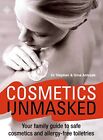 Cosmetics Unmasked Your Family Guide to Safe Cosmetics & Allergy Free Toiletries