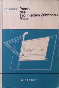 Praxis des technischen Zeichnens Metall : mit e. Einf. in d. darst. Geometrie ; - Bild 1 von 1