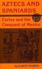 Aztecs And Spaniards  Cortes And The Conquest Of Mexico By Albert Marrin 1986