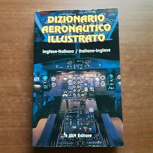 DIZIONARIO AERONAUTICO ILLUSTRATO,ITALIANO-INGLESE -1997-V - Foto 1 di 1