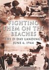 Fighting Them on the Beaches: The D-Day Landings (Arcturus Milit