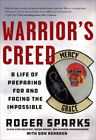 Warrior's Creed : A Life Of Preparing For And Facing The Impossib