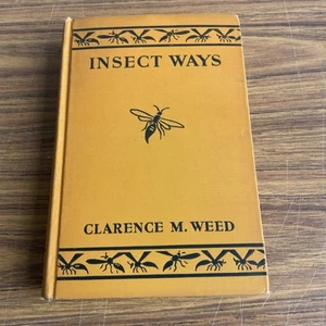 Insect Ways by Clarence M. Weed, 1930, 1st Ed, Illustrated Hardcover - Picture 1 of 10