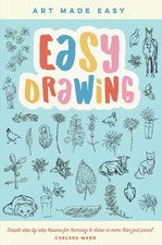 Easy Drawing: Simple step-by-step lessons for learning to draw in more than just