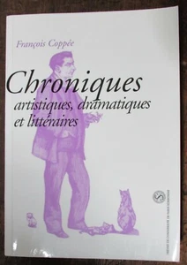 FRANCOIS COPPEE DRAMATIC AND LITERARY ARTISTIC CHRONICLES - Picture 1 of 2