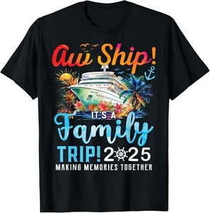 Aw Ship It's A Family Trip 2025 Family Matching Cruise Trip  unisex T-Shirt - Picture 1 of 2