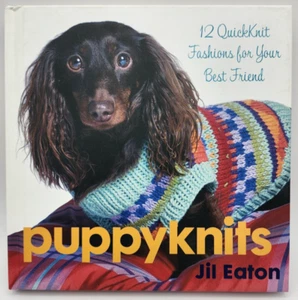 Puppyknits 12 QuickKnit Fashions for Your Best Friend Knitting Book Jil Eaton - Picture 1 of 10