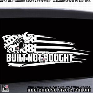 Built Not Bought Vinyl Decal Sticker USA Flag Distressed SUV Truck Car Window 