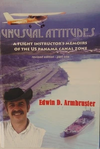 SIGNED! Unusual Attitudes- Flight Instructors Memoirs of the Panama Canal Zone  - Imagen 1 de 8