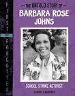 The Untold Story of Barbara Rose Johns: School Strike Activist by Nicole A. Mans