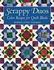 Scrappy Duos: Color Recipes For Qu... By Thomas, Donna Lynn Paperback / Softback