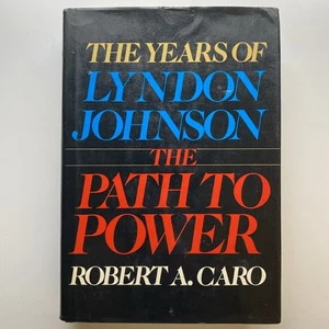 The Years Of Lyndon Johnson: The Path To Power Robert Caro 1982 Alfr Knopf HCDJ - Bild 1 von 17
