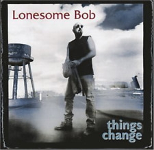 Lonesome Bob Things Change (CD) (UK IMPORT)