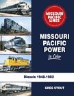 MISSOURI PACIFIC Power in Color : Diesels, 1948-1982 -- (LIVRE NEUF)