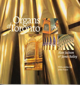 ORGANS OF TORONTOBY ALAN JACKSON AND JAMES BAILEY. SOFTCOVER. 2002 - Picture 1 of 1