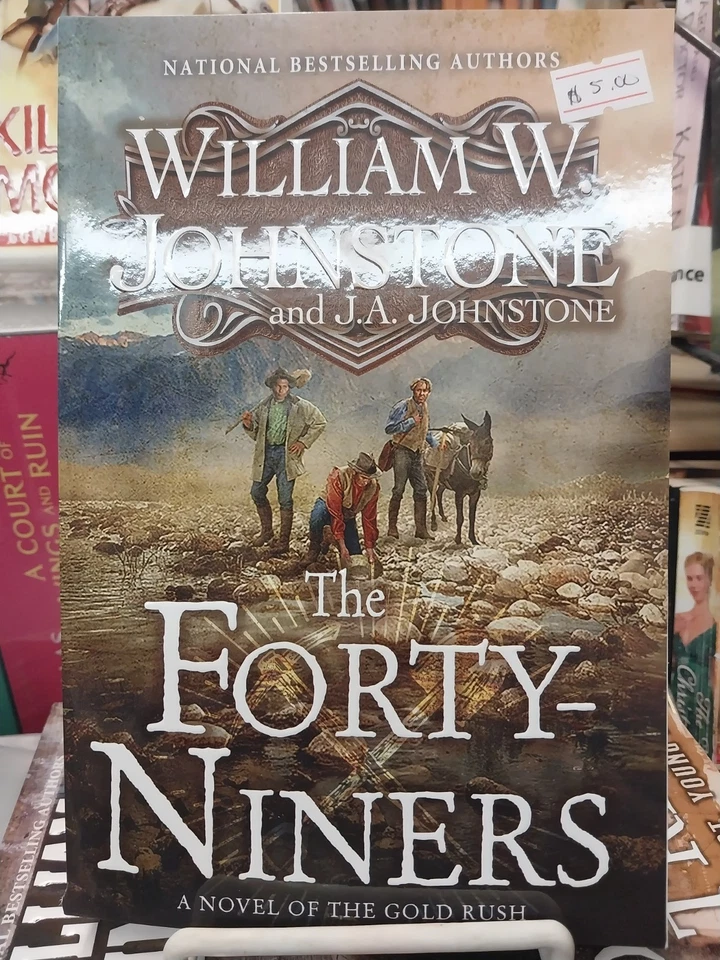 Forty-Niners : A Novel of the Gold Rush by J. A. Johnstone and William W. Johnstone (2024, Trade Paperback)