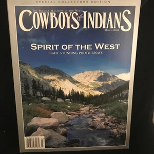 March 2003 COWBOYS & INDIANS Magazine SPIRIT OF THE WEST 8 STUNNING PHOTO ESSAYS - Picture 1 of 6