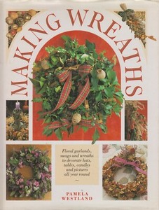 Making Wreaths (Floral Garlands, Swags and Wreaths) (Hardcover: Crafts) 1992
