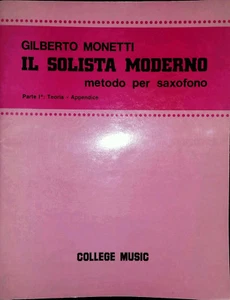 G. Monetti, Il solista moderno. Metodo per Saxofono - Parte I, Ed. College, 1991 - Foto 1 di 1