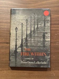 THE FIRE WITHIN Pierre Drieu La Rochelle 1st American Edition HC DJ Mylar Cover - Imagen 1 de 11