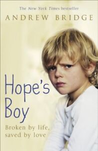 Hope's Boy: Broken by life, saved by love,Andrew Bridge