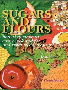 Sugars and Flours: How They Make us Crazy, Sick and Fat, and What to do Abou... - Bild 1 von 1