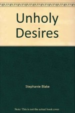 Unholy Desires,Stephanie Blake- 9781855016552