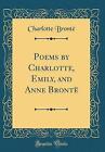 Poems by Charlotte, Emily, and Anne Bront Classic