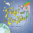 Fergs and the Eco Tykes By Erica Thicket - New Copy - 9781912014866